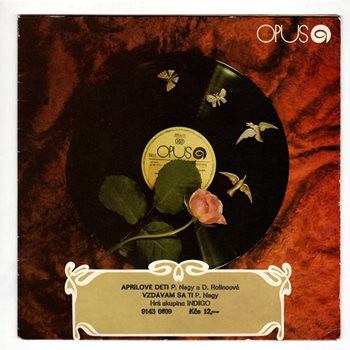 0609 ... NAGY PETER & ROLINCOVÁ DARINA: Aprílové deti / Vzdávam sa ti (1984)